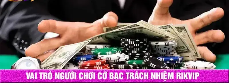 chơi có trách nhiệm nhà cái Rikvip