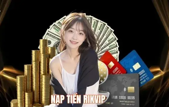 Hướng Dẫn Nạp Tiền Nhà Cái Rikvip - Trải Nghiệm Chơi Game An Toàn và Hiệu Quả Đăng nhập để nạp tiền nhà cái Rikvip