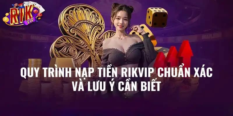 Hướng Dẫn Nạp Tiền Nhà Cái Rikvip - Trải Nghiệm Chơi Game An Toàn và Hiệu Quả Thời gian nạp tiền nhà cái Rikvip là bao lâu?